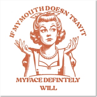 Attitude Women If My Mouth Doesn't Say It, My Face Will Posters and Art